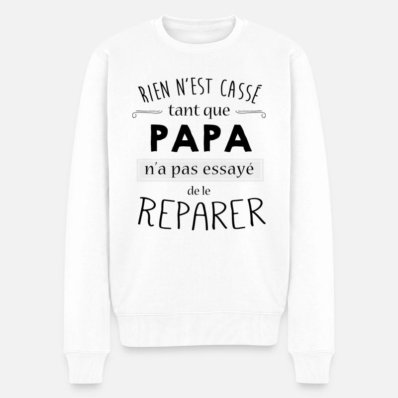Rien n'est cassé tant que papa n'a pas reparer - Pull Premium bio Homme - blanc