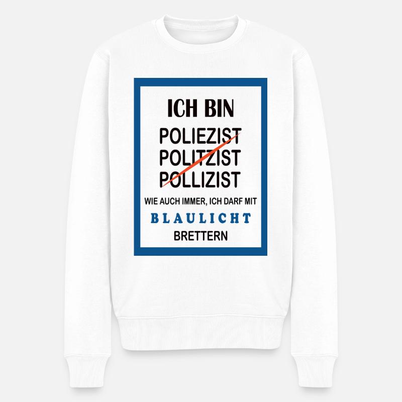 Polizist T-Shirt Lustiges Blaulicht Spruch Design - Männer Premium Bio Pullover - Weiß