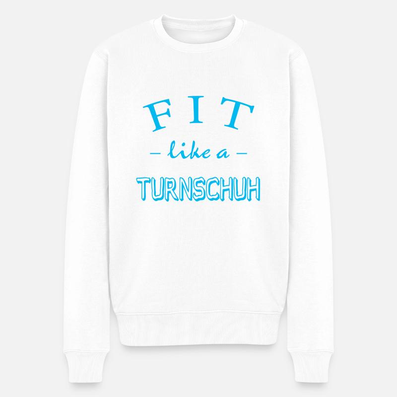 Fit like a Turnschuh Spruch lustig GYM - Männer Premium Bio Pullover - Weiß