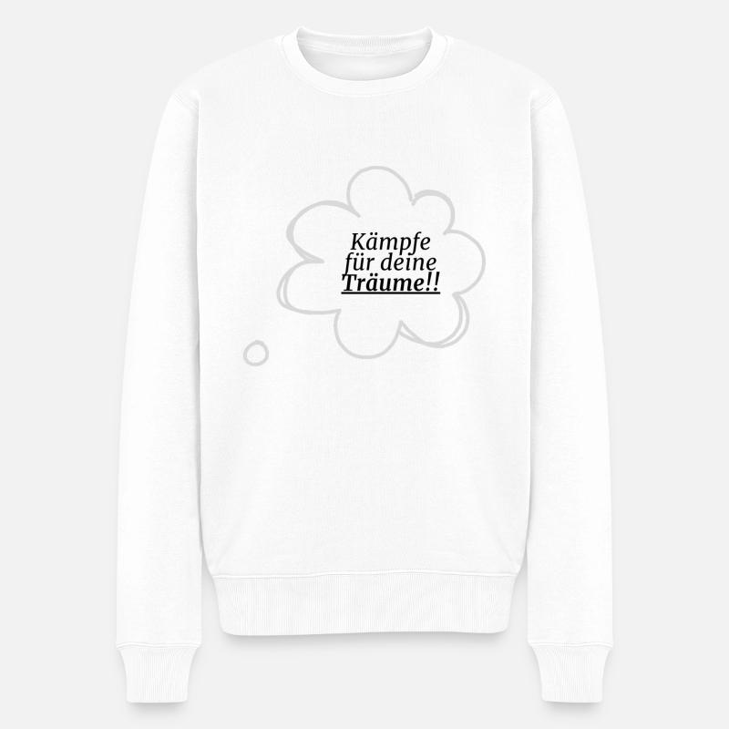 Kämpfe für deine Träume - Männer Premium Bio Pullover - Weiß