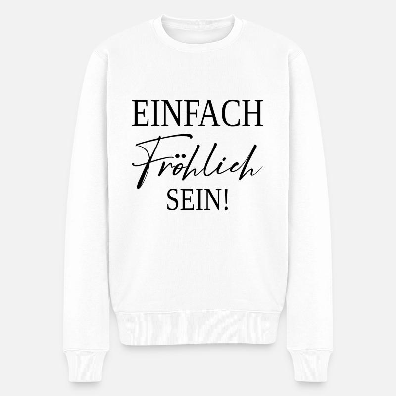 Einfach Fröhlich Sein - Männer Premium Bio Pullover - Weiß