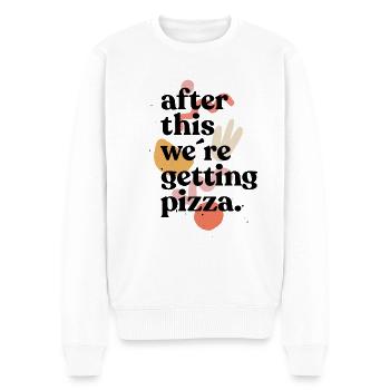 after this we're getinng pizza - pizza saying - Men's Premium Organic Jumper - white - Front - Thijin (182cm)