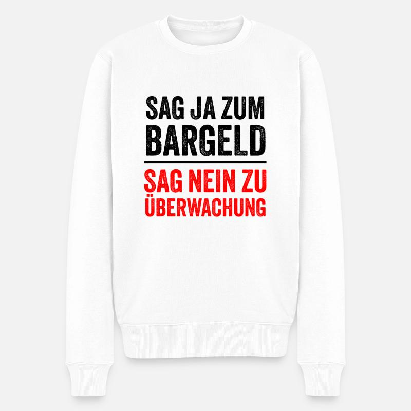 SAG JA ZUM BARGELD - SAG NEIN ZU ÜBERWACHUNG - Männer Premium Bio Pullover - Weiß