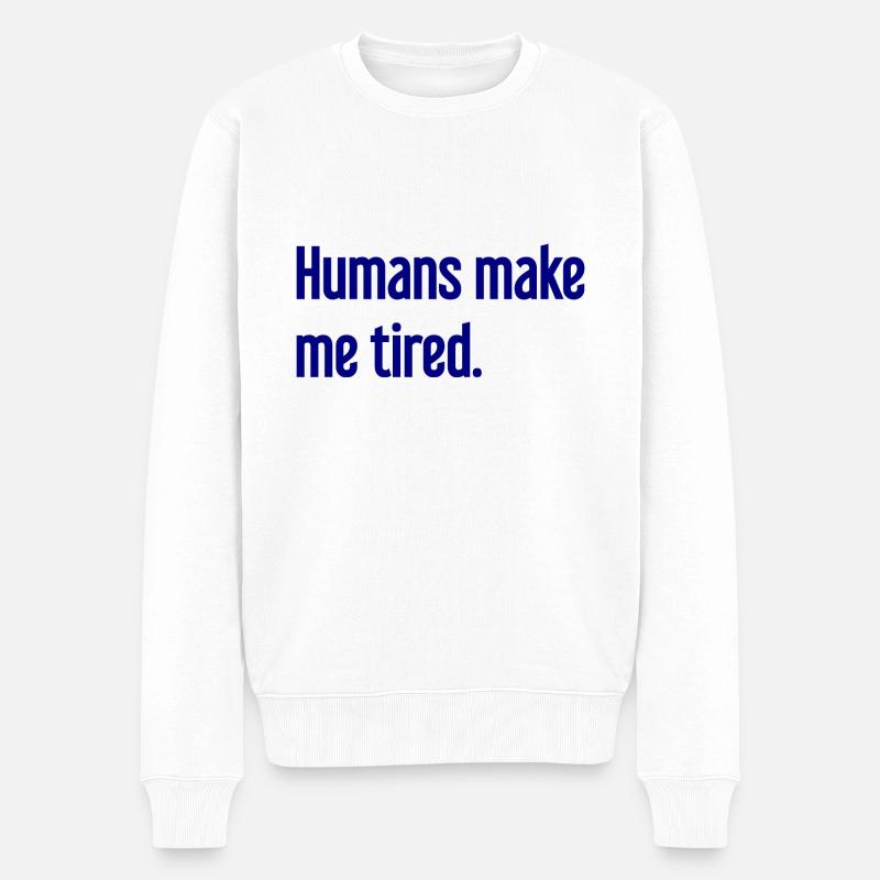 Menschen machen müde - Lustiger Spruch - Männer Premium Bio Pullover - Weiß