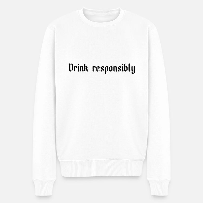 Drink responsibly - Männer Premium Bio Pullover - Weiß