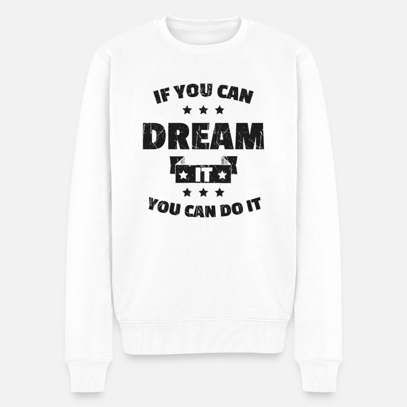 IF YOU CAN DREAM IT YOU CAN DO IT - Pull Premium bio Homme - blanc