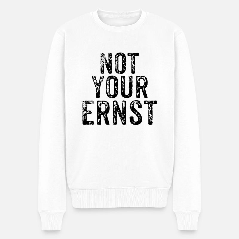 Not Your Ernst - Männer Premium Bio Pullover - Weiß