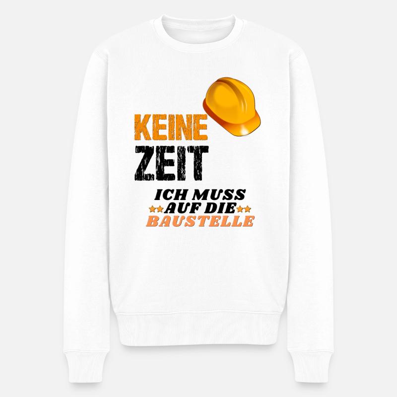 keine zeit ich muss auf die Baustelle - Männer Premium Bio Pullover - Weiß