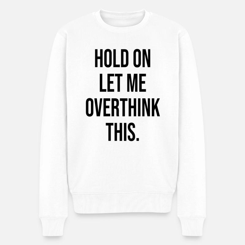 Attends, laisse-moi réfléchir - Pull Premium bio Homme - blanc