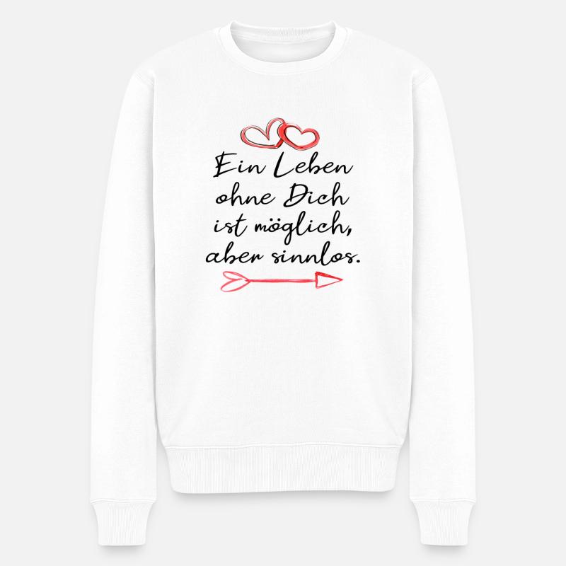 ein leben ohne dich ist sinnlos. Liebe Geschenk - Männer Premium Bio Pullover - Weiß