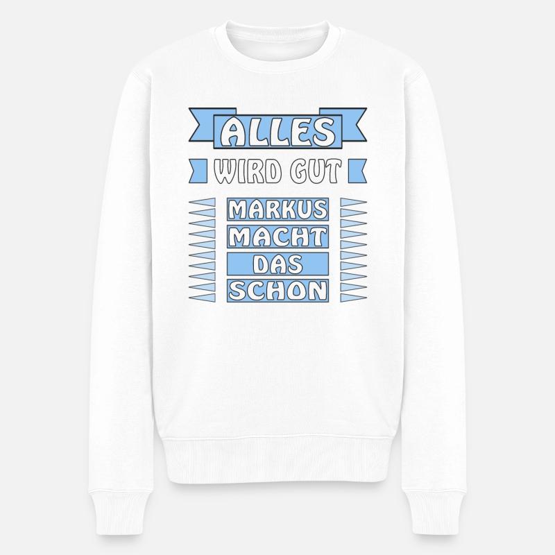 ALLES WIRD GUT MARKUS MACHT DAS SCHON - Männer Premium Bio Pullover - Weiß