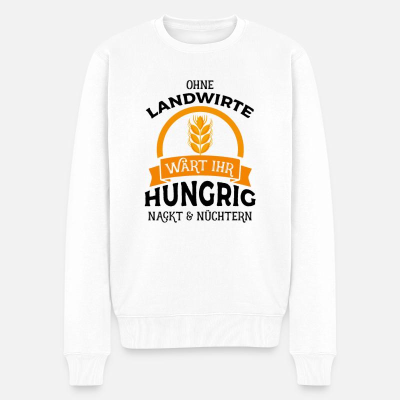 Ohne Landwirte wärt ihr hungrig nackt & nüchtern - - Männer Premium Bio Pullover - Weiß