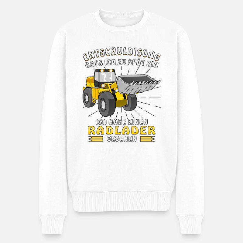 ZU SPÄT BIN ICH HABE EINEN RADLADER GESEHEN - Männer Premium Bio Pullover - Weiß