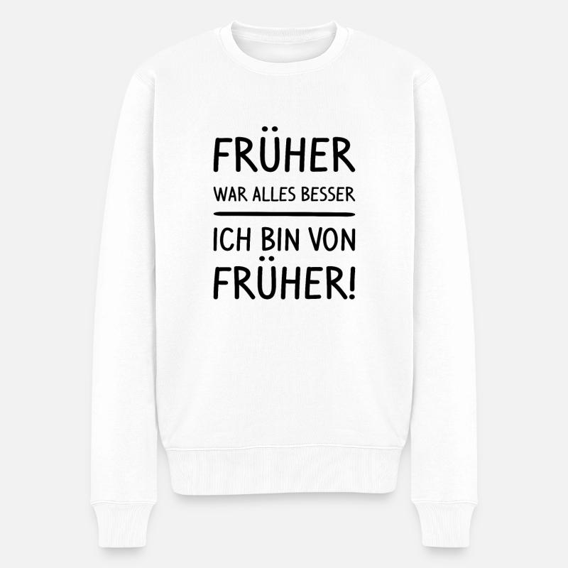 früher war alles besser, ich bin von früher - Männer Premium Bio Pullover - Weiß