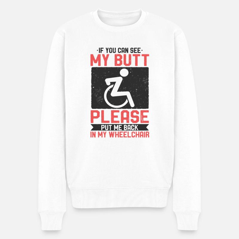 If You Can See My Butt Put Me Back Rollstuhl - Männer Premium Bio Pullover - Weiß