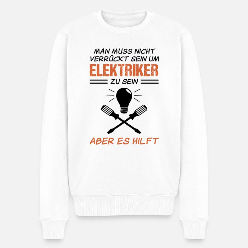 Elektriker Elektroniker Lustiger Spruch Geschenk - Männer Premium Bio Pullover - Weiß