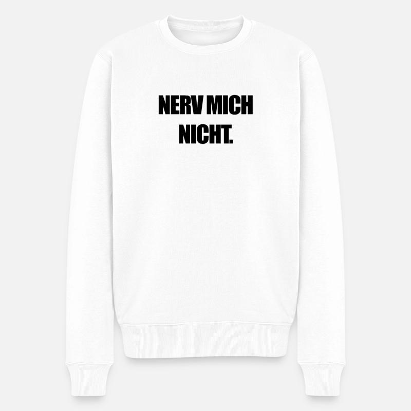 Nerv Mich Nicht Lustiges Männer Nerven Stress - Männer Premium Bio Pullover - Weiß
