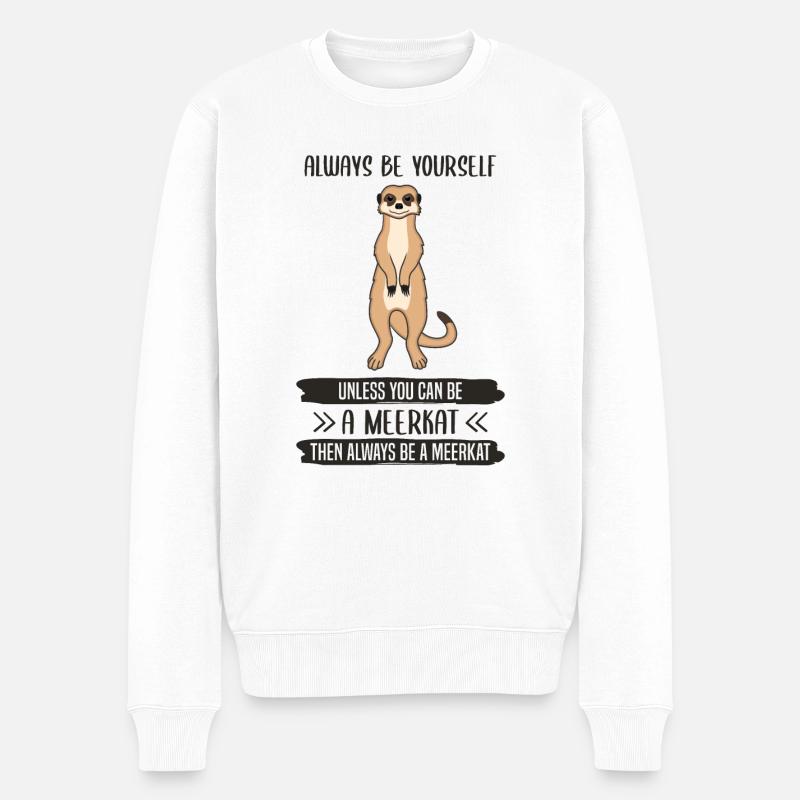 Erdmännchen Sei Immer Du Selbst Spruch Geschenk - Männer Premium Bio Pullover - Weiß