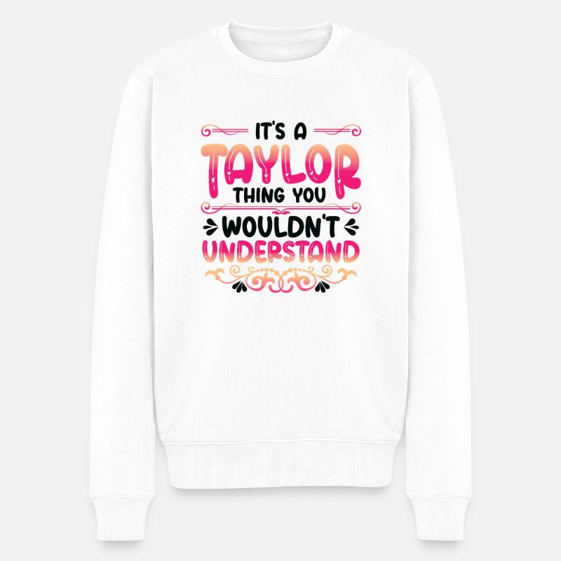 Es ist eine Taylor-Sache, die Sie nicht verstehen. - Männer Premium Bio Pullover - Weiß
