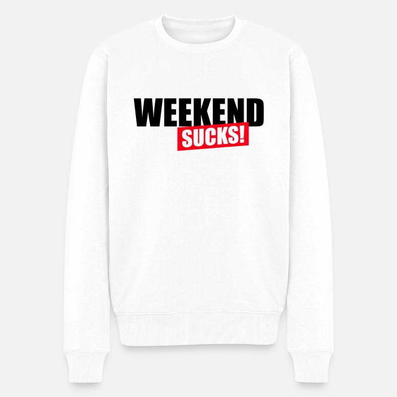 Weekend sucks - Männer Premium Bio Pullover - Weiß