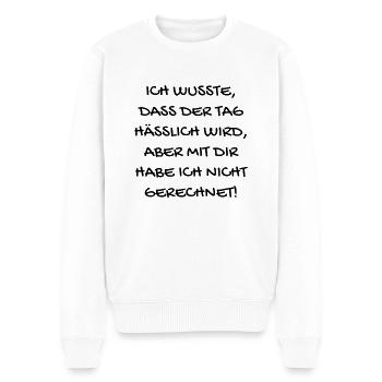 Ich wusste, dass der Tag hässlich wird... - Männer Premium Bio Pullover - Weiß - Vorne - Thijin (182cm)