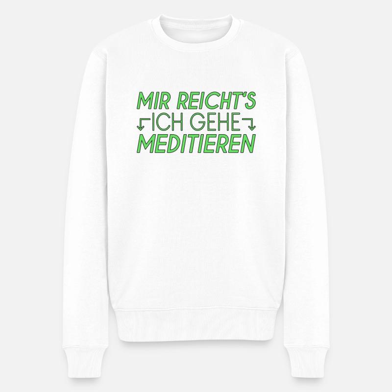 Meditieren Spruch - Männer Premium Bio Pullover - Weiß