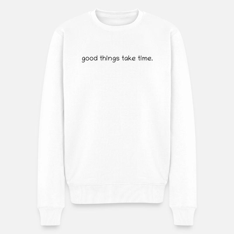 good things take time. - Männer Premium Bio Pullover - Weiß