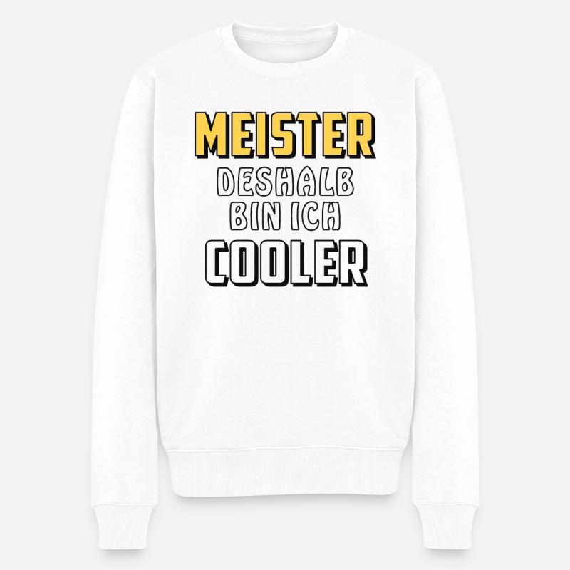 MEISTER DESHALB BIN ICH COOLER - Männer Premium Bio Pullover - Weiß