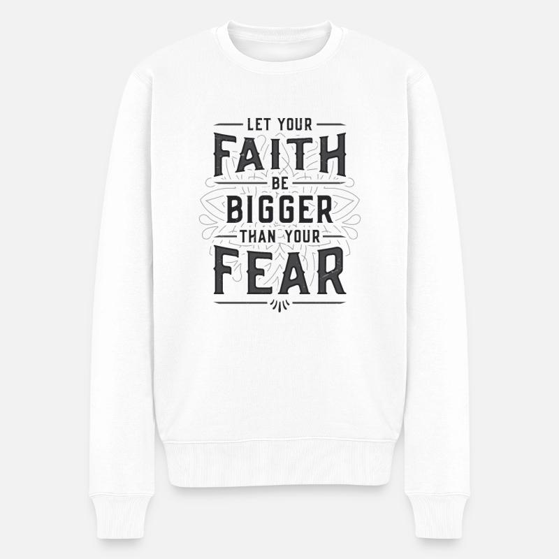 Dein Glaube Soll Größer Sein, Als Deine Angst - Männer Premium Bio Pullover - Weiß