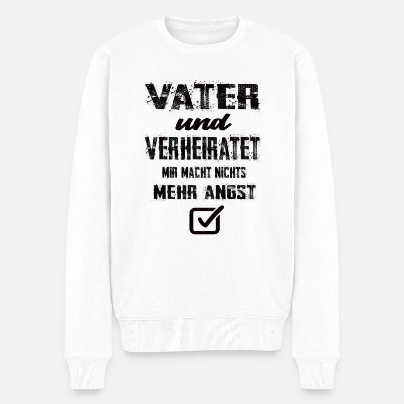 Vater Und Verheiratet Mir Macht Nix Mehr Angst - Männer Premium Bio Pullover - Weiß