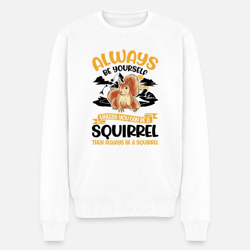 Always be yourself Squirrel Eichhörnchen - Männer Premium Bio Pullover - Weiß
