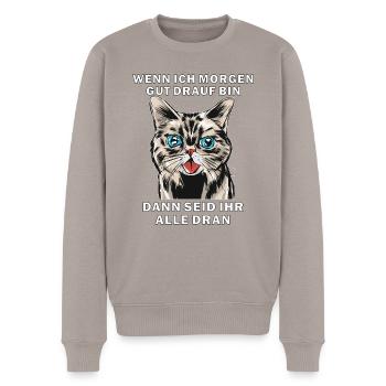 KATZE WENN ICH MORGEN GUT DRAUF BIN - Männer Premium Bio Pullover - Taupe - Vorne - Nico (187cm)