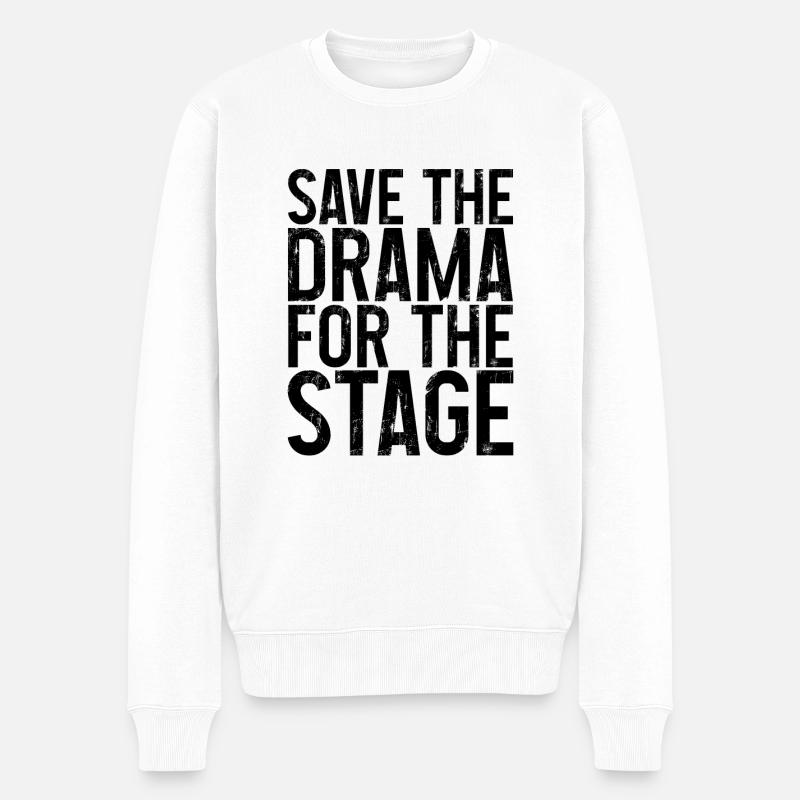Save The Drama For The Stage 3 - Männer Premium Bio Pullover - Weiß