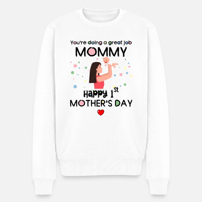 You are doing a great job 1st mothers day - Männer Premium Bio Pullover - Weiß