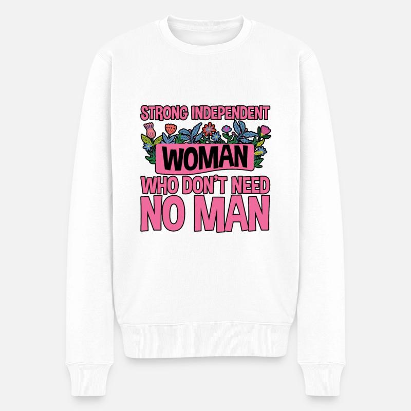 Strong Independent Woman Who Don't Need No Man 4 - Männer Premium Bio Pullover - Weiß