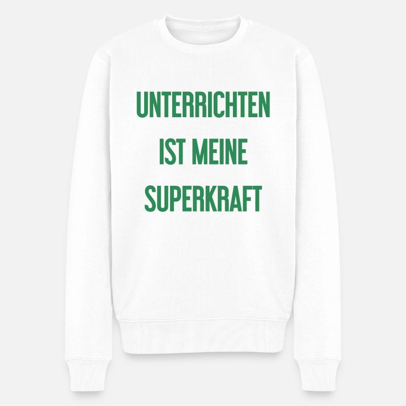 Unterrichten - Meine Superkraft! - Männer Premium Bio Pullover - Weiß