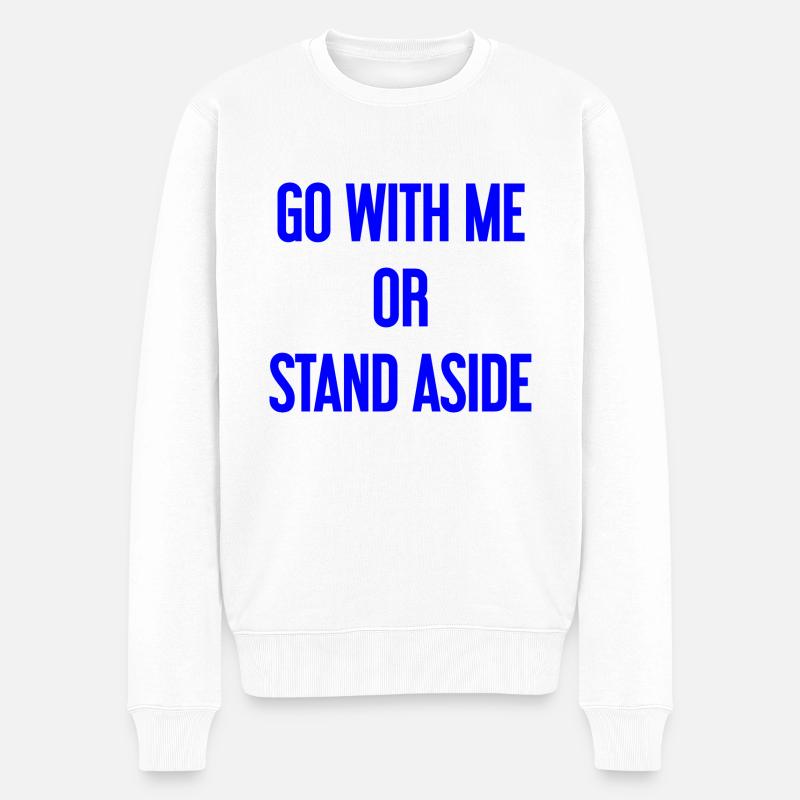 Geh mit oder beiseite - Männer Premium Bio Pullover - Weiß