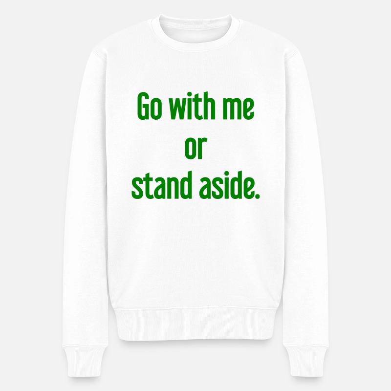 Geh mit oder beiseite - Männer Premium Bio Pullover - Weiß