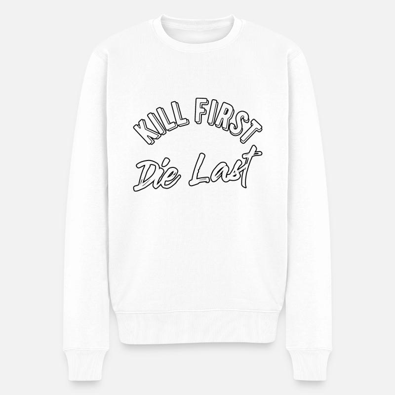 Kill first die last - Männer Premium Bio Pullover - Weiß