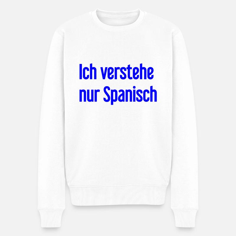 Ich verstehe nur Spanisch - Männer Premium Bio Pullover - Weiß