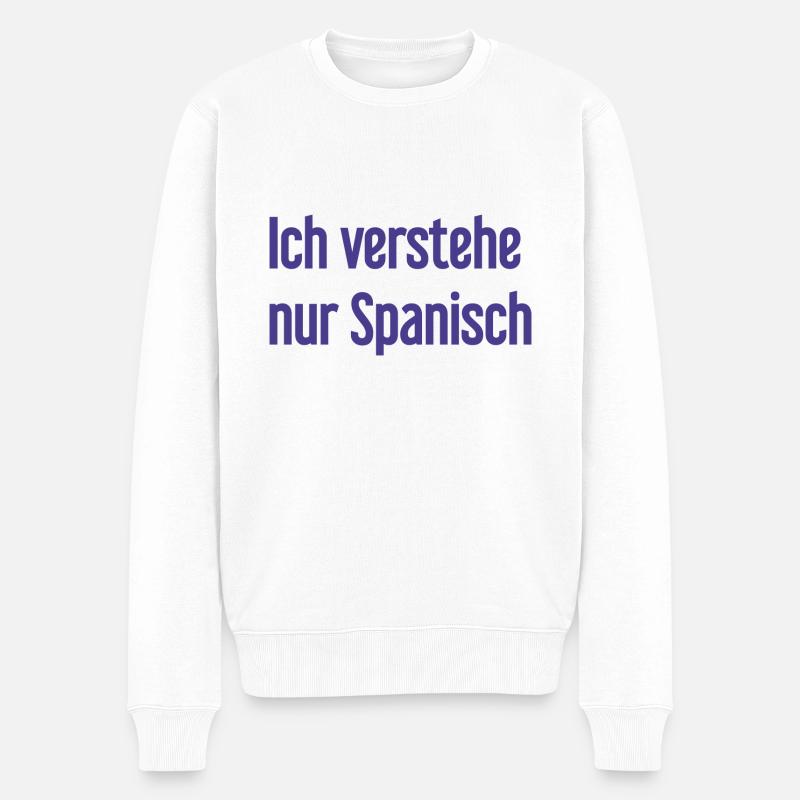 Ich verstehe nur Spanisch - Männer Premium Bio Pullover - Weiß