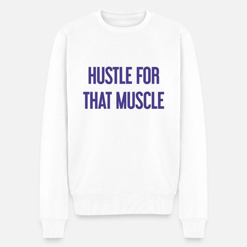 Hustle For That Muscle - Männer Premium Bio Pullover - Weiß