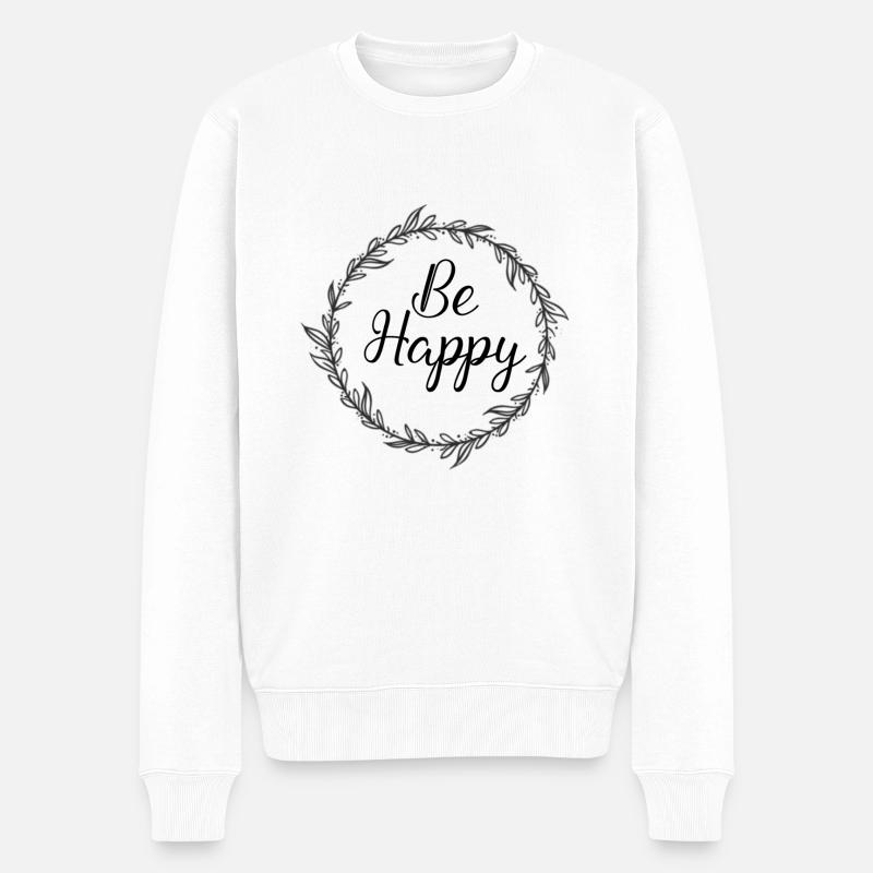 Be Happy sei glücklich Shirt Geschenk - Männer Premium Bio Pullover - Weiß