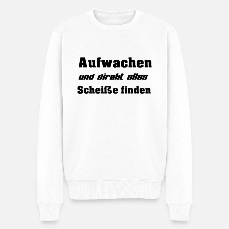 Aufwachen und direkt alles Scheiße finden - Männer Premium Bio Pullover - Weiß