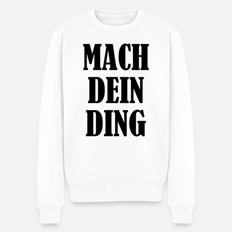 Mach dein Ding - Männer Premium Bio Pullover - Weiß