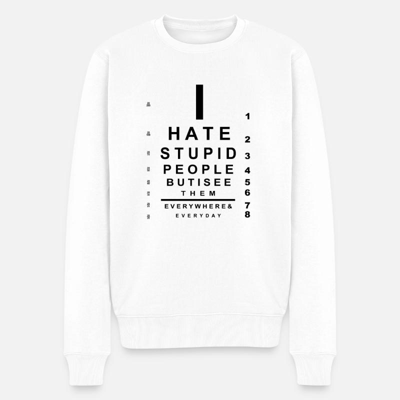 Je déteste les yeux des gens stupides - Pull Premium bio Homme - blanc