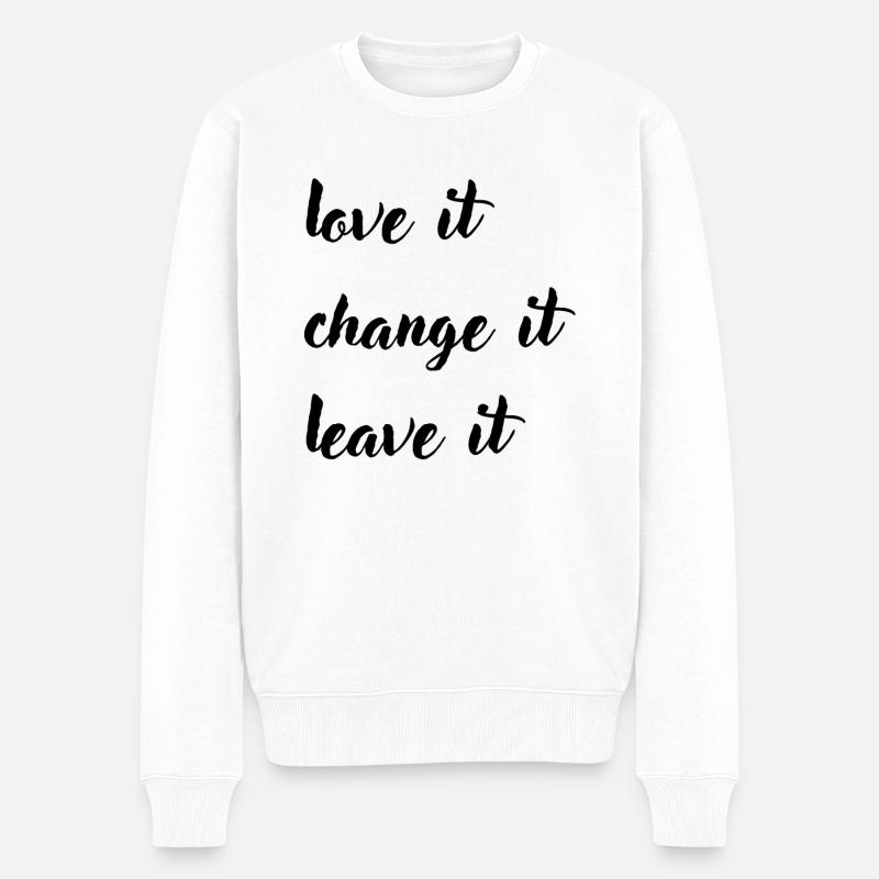 love it change it leave it - Männer Premium Bio Pullover - Weiß