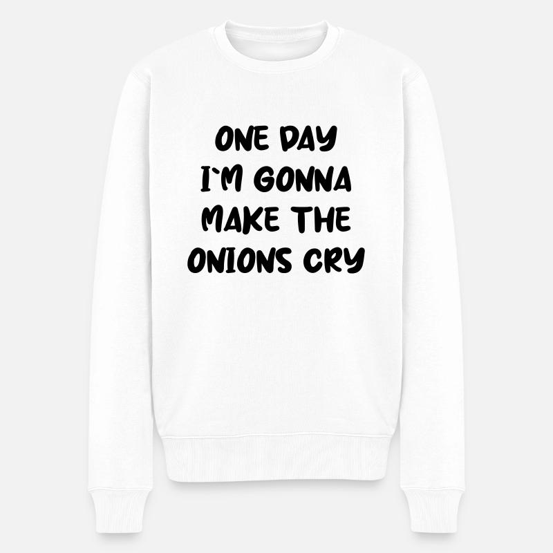 One day I´m gonna make the onions cry - Männer Premium Bio Pullover - Weiß