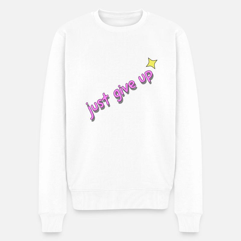 just give up - Männer Premium Bio Pullover - Weiß