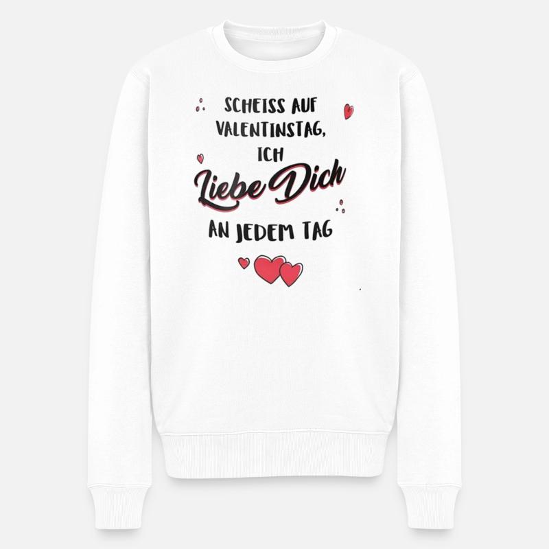 Scheiss auf Valentinstag, ich liebe dich jeden Tag - Männer Premium Bio Pullover - Weiß